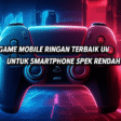 Game Mobile Ringan Terbaik untuk Smartphone Spek Rendah Game Mobile Ringan Terbaik untuk Smartphone Spek Rendah
