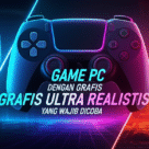 Game PC dengan Grafis Ultra Realistis yang Wajib Dicoba Game PC dengan Grafis Ultra Realistis yang Wajib Dicoba