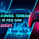Rekomendasi Game Konsol Terbaik di PS5 dan Xbox Series Rekomendasi Game Konsol Terbaik di PS5 dan Xbox Series