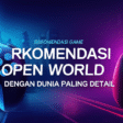 Rekomendasi Game Open World dengan Dunia Paling Detail Rekomendasi Game Open World dengan Dunia Paling Detail