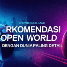 Rekomendasi Game Open World dengan Dunia Paling Detail Rekomendasi Game Open World dengan Dunia Paling Detail