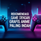 Rekomendasi Game dengan Grafis Anime Paling Indah Rekomendasi Game dengan Grafis Anime Paling Indah